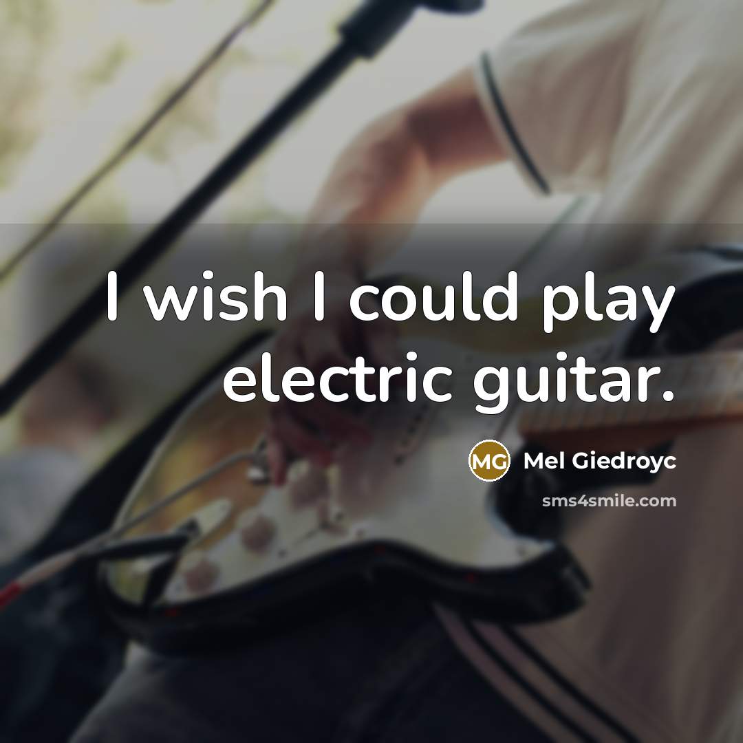 “I wish I could play electric guitar.” quote by Mel Giedroyc