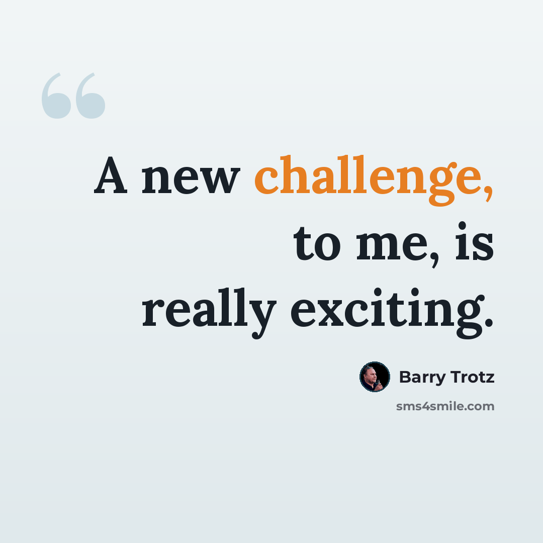 “A new challenge, to me, is really exciting.” quote by Barry Trotz
