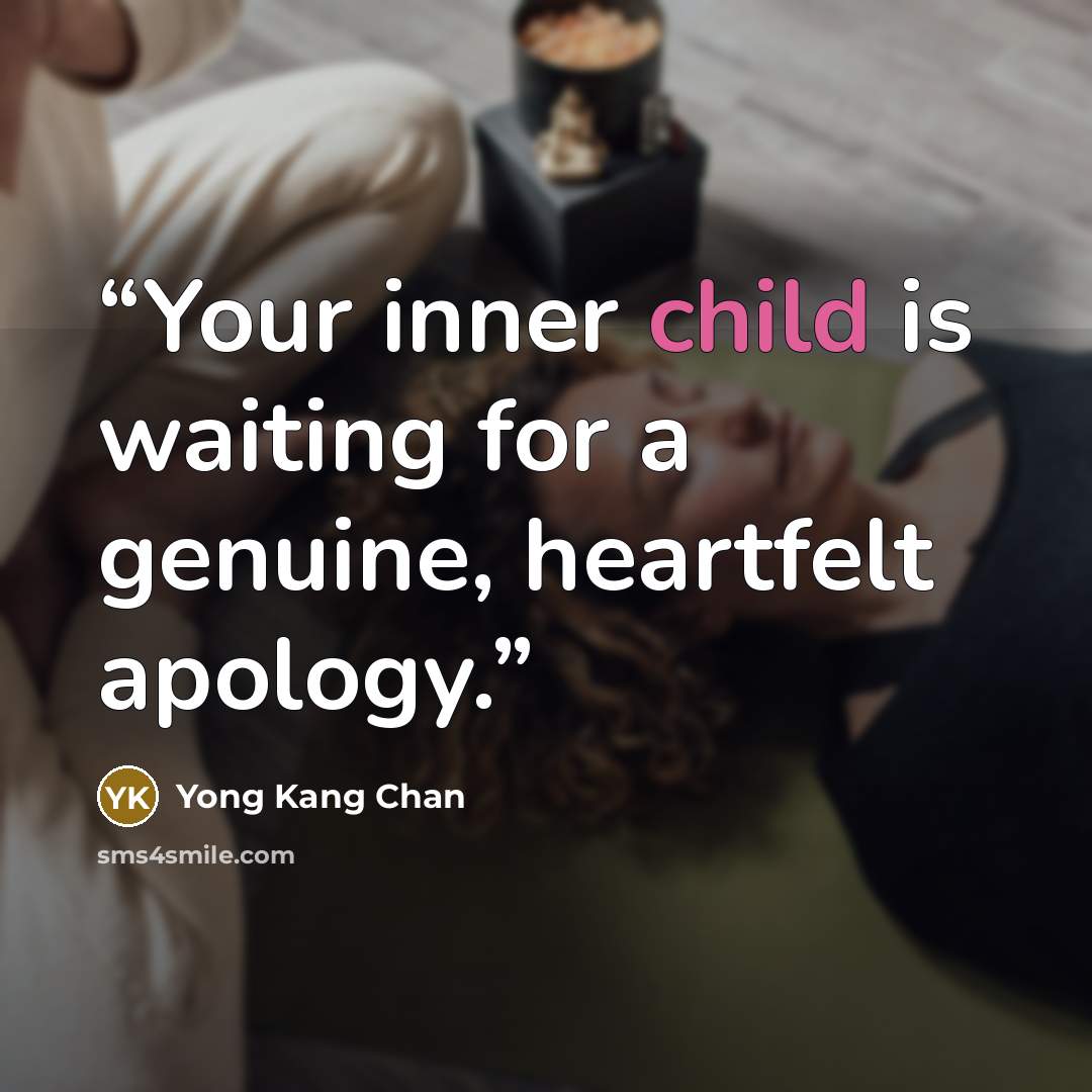 “Your inner child is waiting for a genuine, heartfelt apology.” quote by Yong Kang Chan