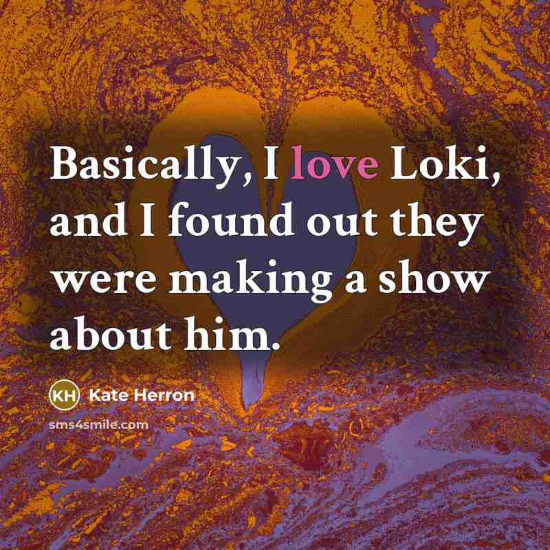 “Basically, I love Loki, and I found out they were making a show about him.” quote by Kate Herron