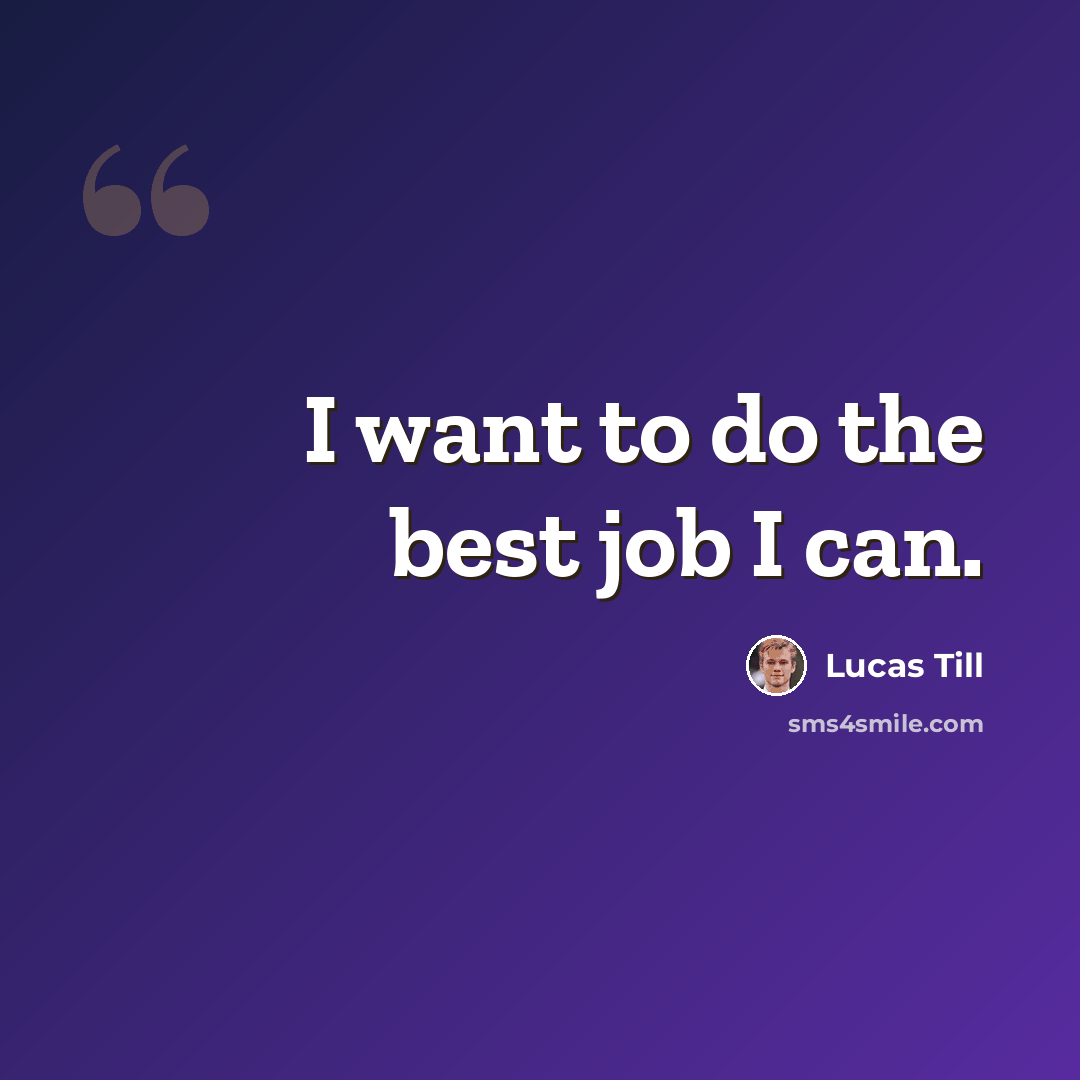 “I want to do the best job I can.” quote by Lucas Till