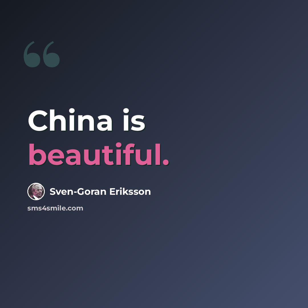 “China is beautiful.” quote by Sven-Goran Eriksson