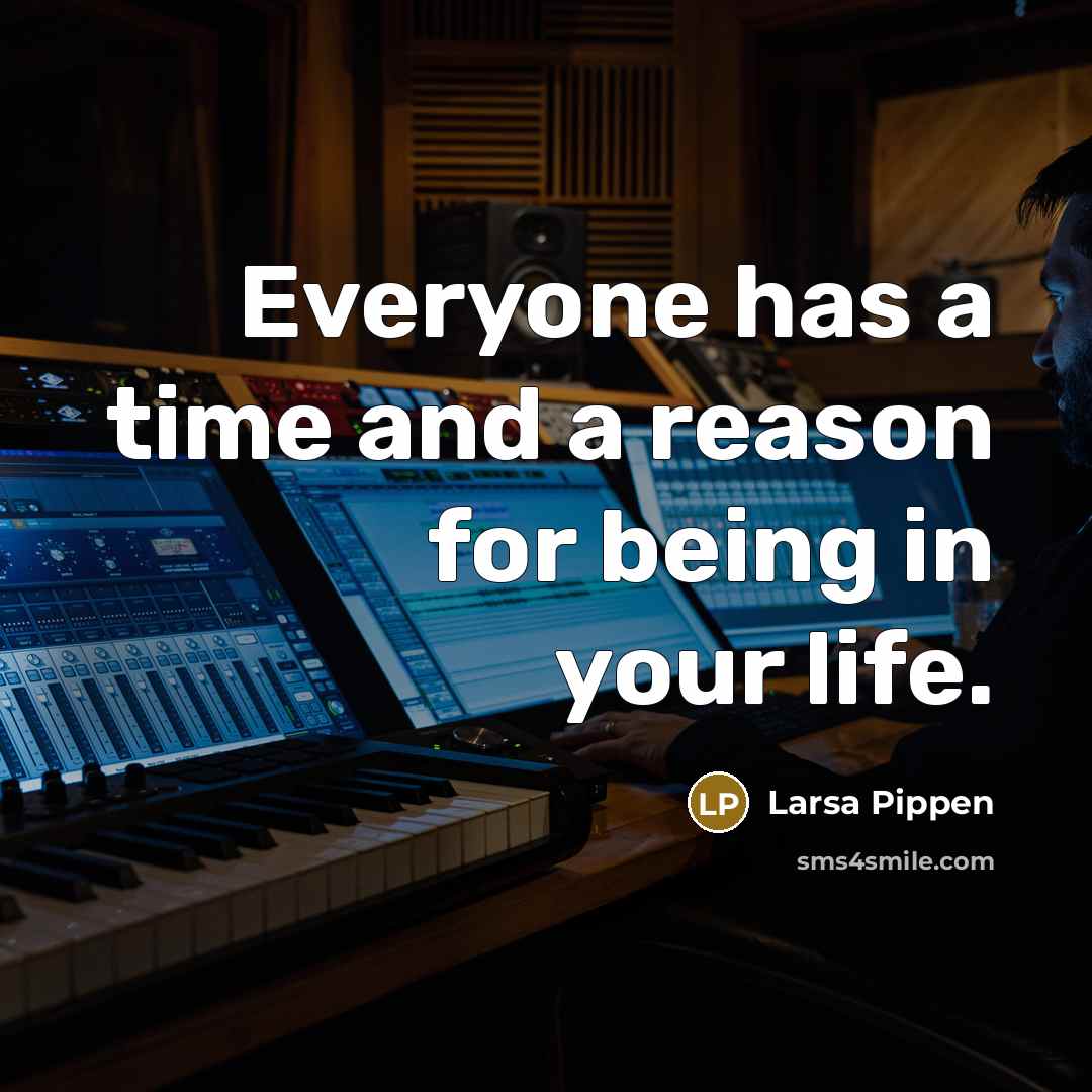 “Everyone has a time and a reason for being in your life.” quote by Larsa Pippen