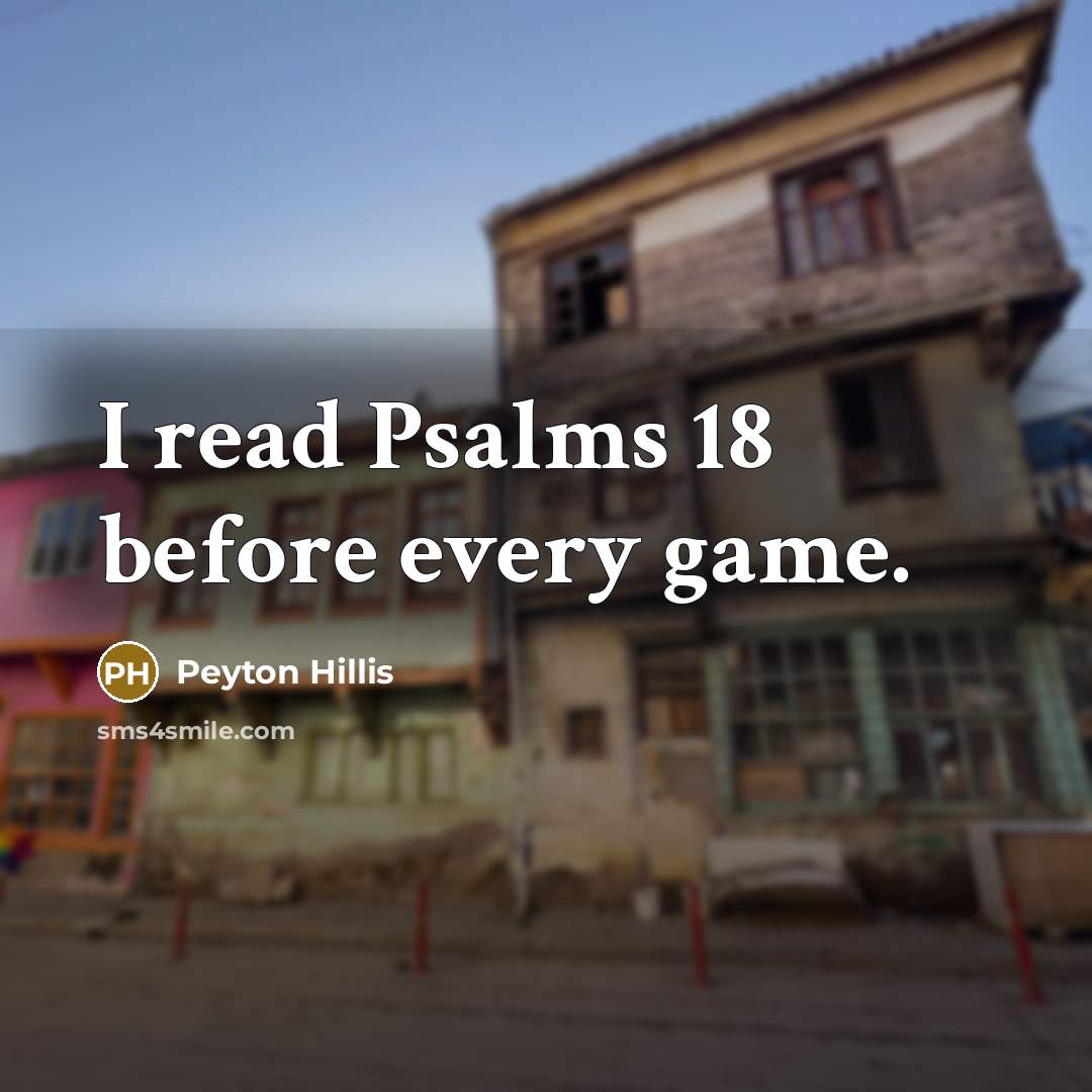 “I read Psalms 18 before every game.” quote by Peyton Hillis
