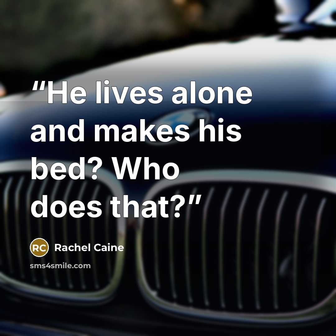 “He lives alone and makes his bed? Who does that?” quote by Rachel Caine