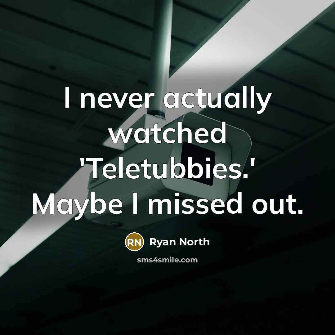 “I never actually watched 'Teletubbies.' Maybe I missed out.” quote by Ryan North