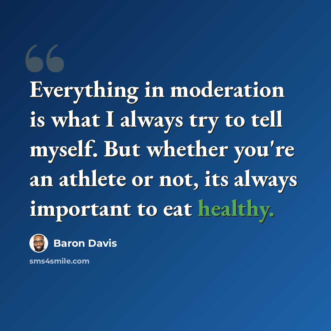 “Everything in moderation is what I always try to tell myself. But whether you're an athlete or not, its always important to eat healthy.” quote by Baron Davis
