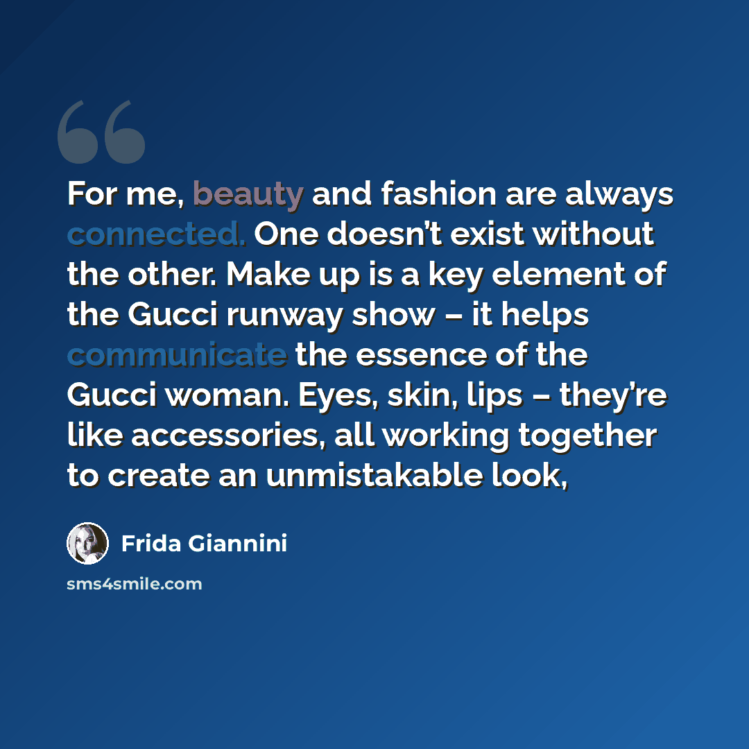 “For me, beauty and fashion are always connected. One doesn’t exist without the other. Make up is a key element of the Gucci runway show – it helps communicate the essence of the Gucci woman. Eyes, skin, lips – they’re like accessories, all working together to create an unmistakable look,” quote by Frida Giannini