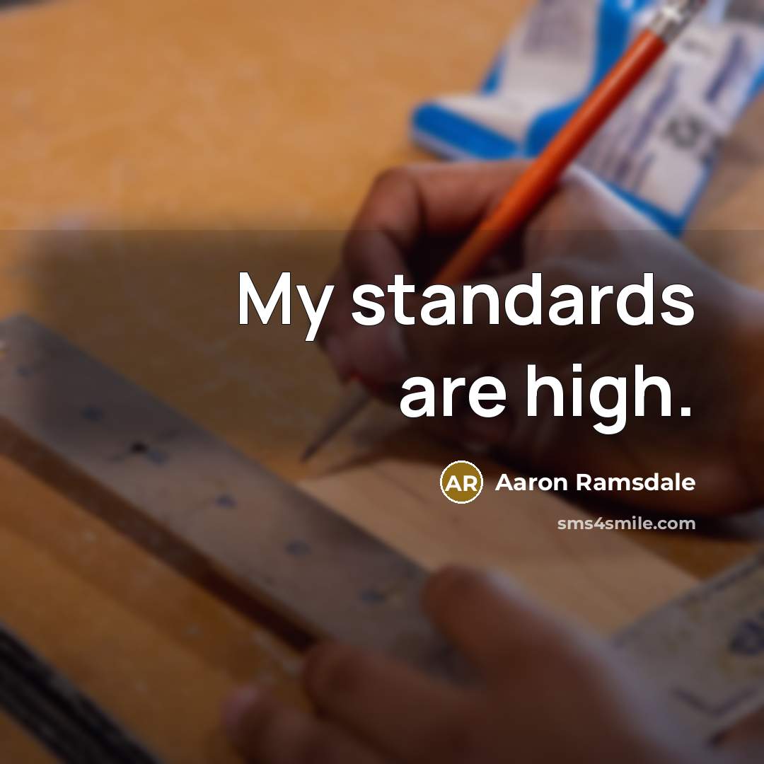 “My standards are high.” quote by Aaron Ramsdale