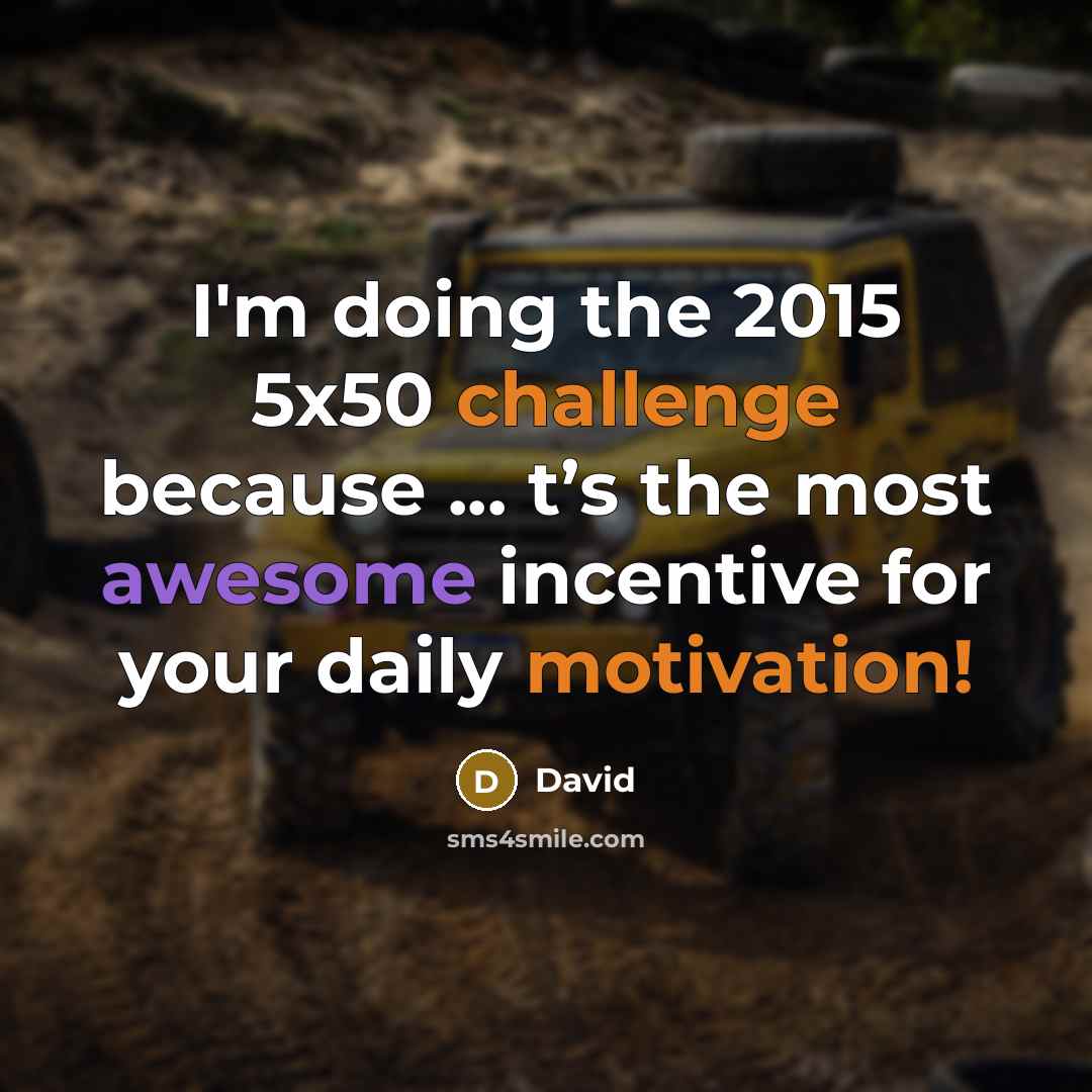 “I'm doing the 2015 5x50 challenge because ... t’s the most awesome incentive for your daily motivation!” quote by David