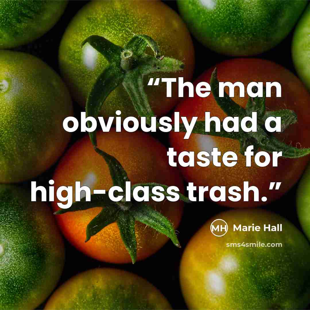“The man obviously had a taste for high-class trash.” quote by Marie Hall