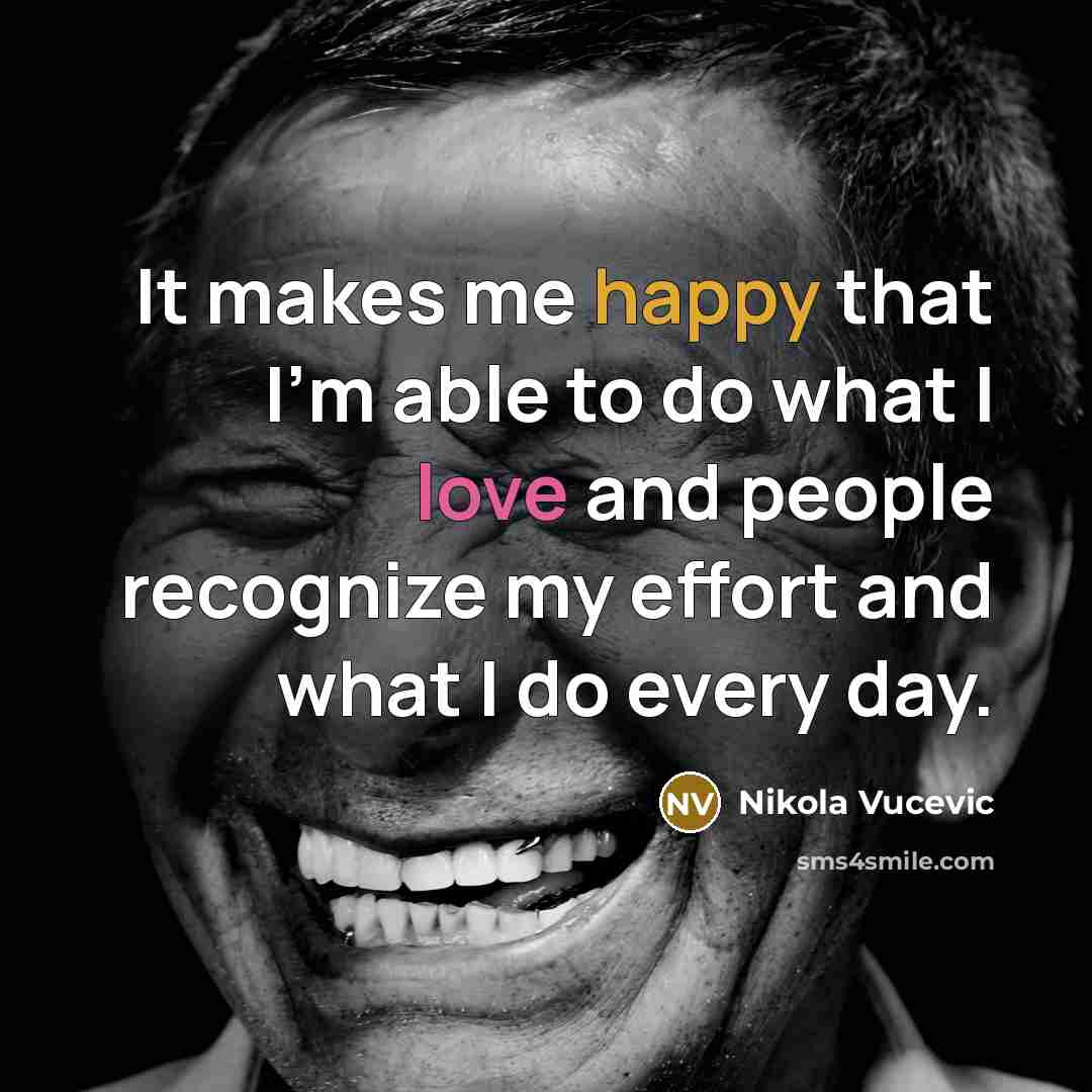 “It makes me happy that I'm able to do what I love and people recognize my effort and what I do every day.” quote by Nikola Vucevic