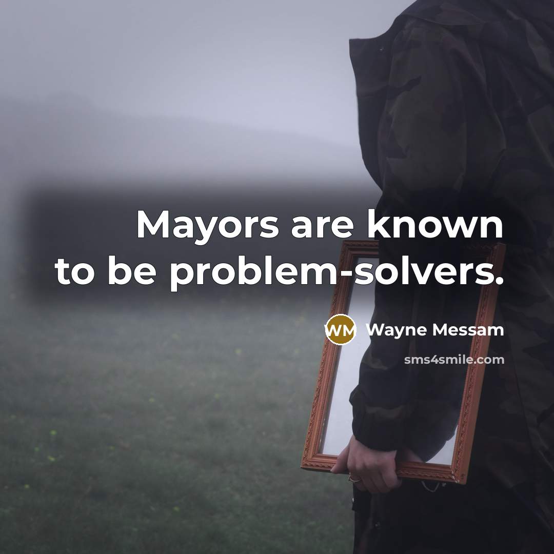 “Mayors are known to be problem-solvers.” quote by Wayne Messam