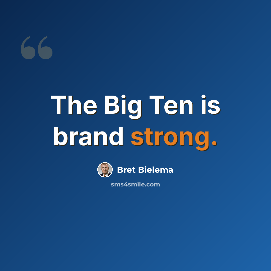 “The Big Ten is brand strong.” quote by Bret Bielema