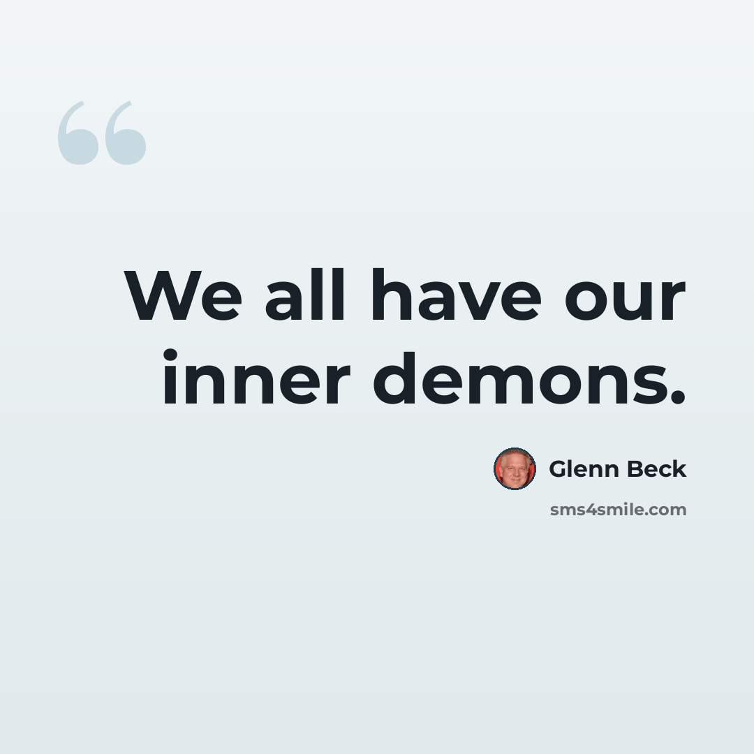 “We all have our inner demons.” quote by Glenn Beck