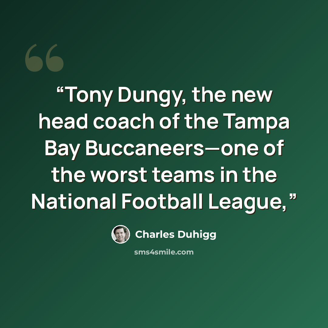 “Tony Dungy, the new head coach of the Tampa Bay Buccaneers—one of the worst teams in the National Football League,” quote by Charles Duhigg