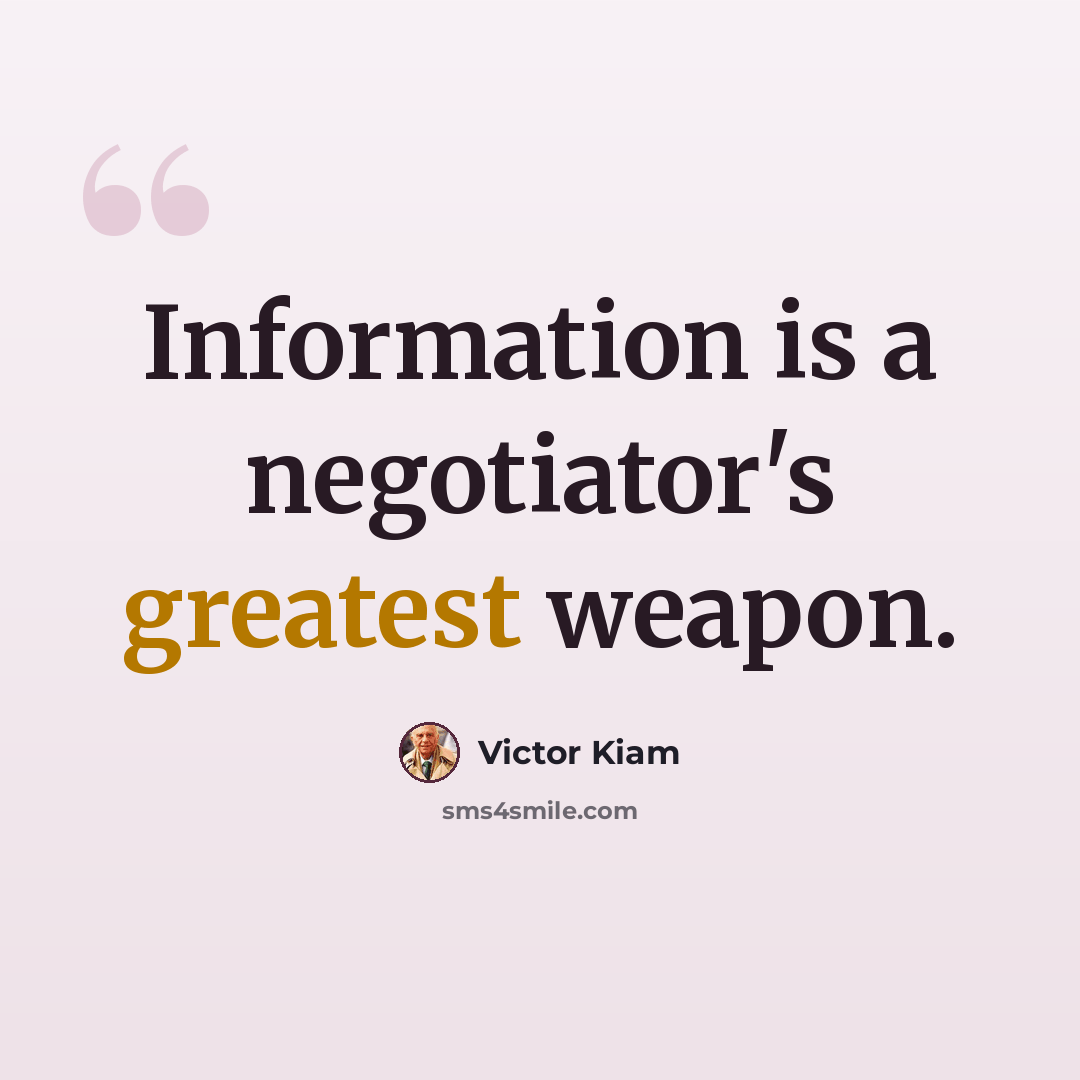 “Information is a negotiator's greatest weapon.” quote by Victor Kiam
