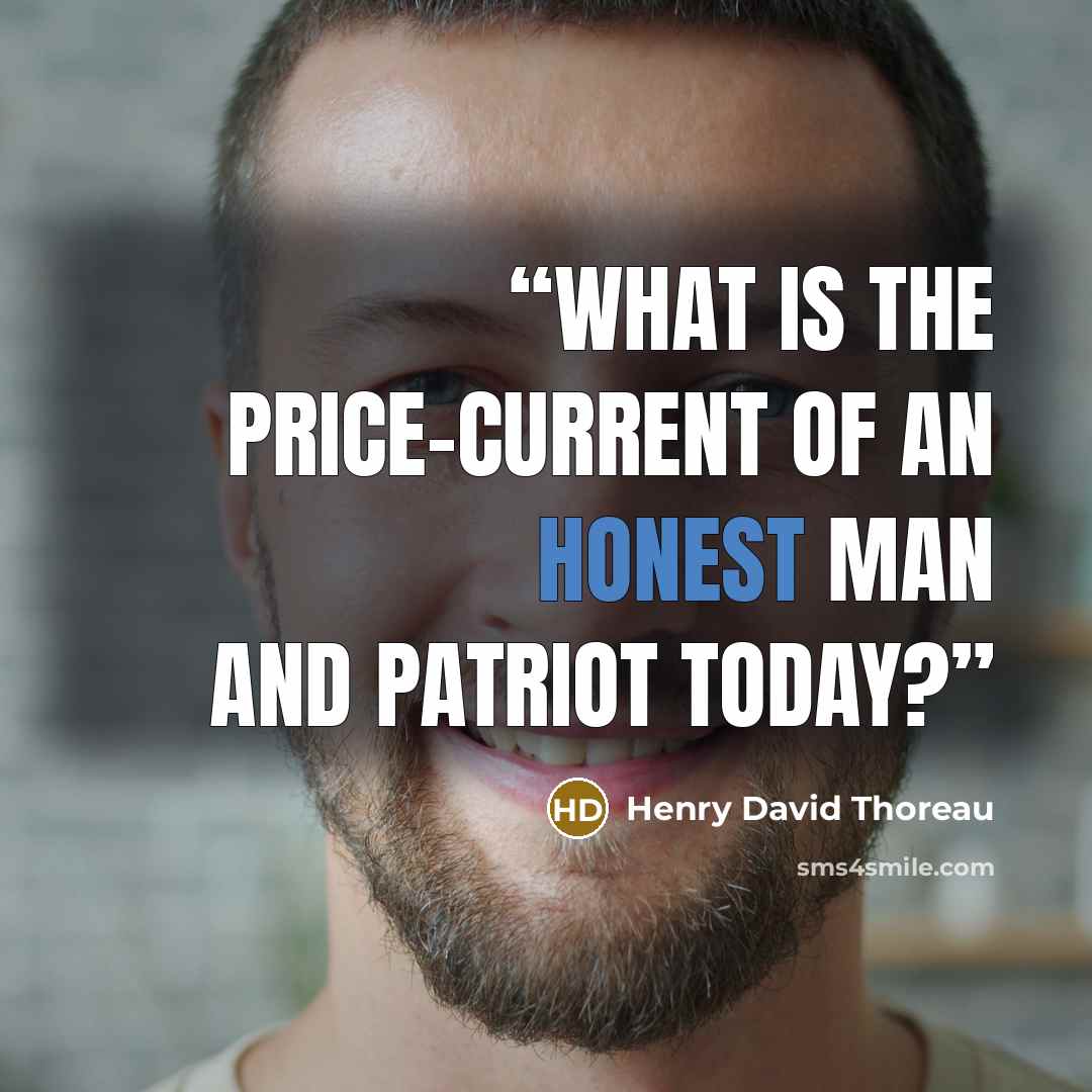 “What is the price-current of an honest man and patriot today?” quote by Henry David Thoreau