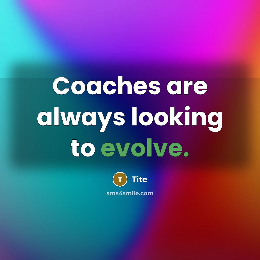 “Coaches are always looking to evolve.” quote by Tite