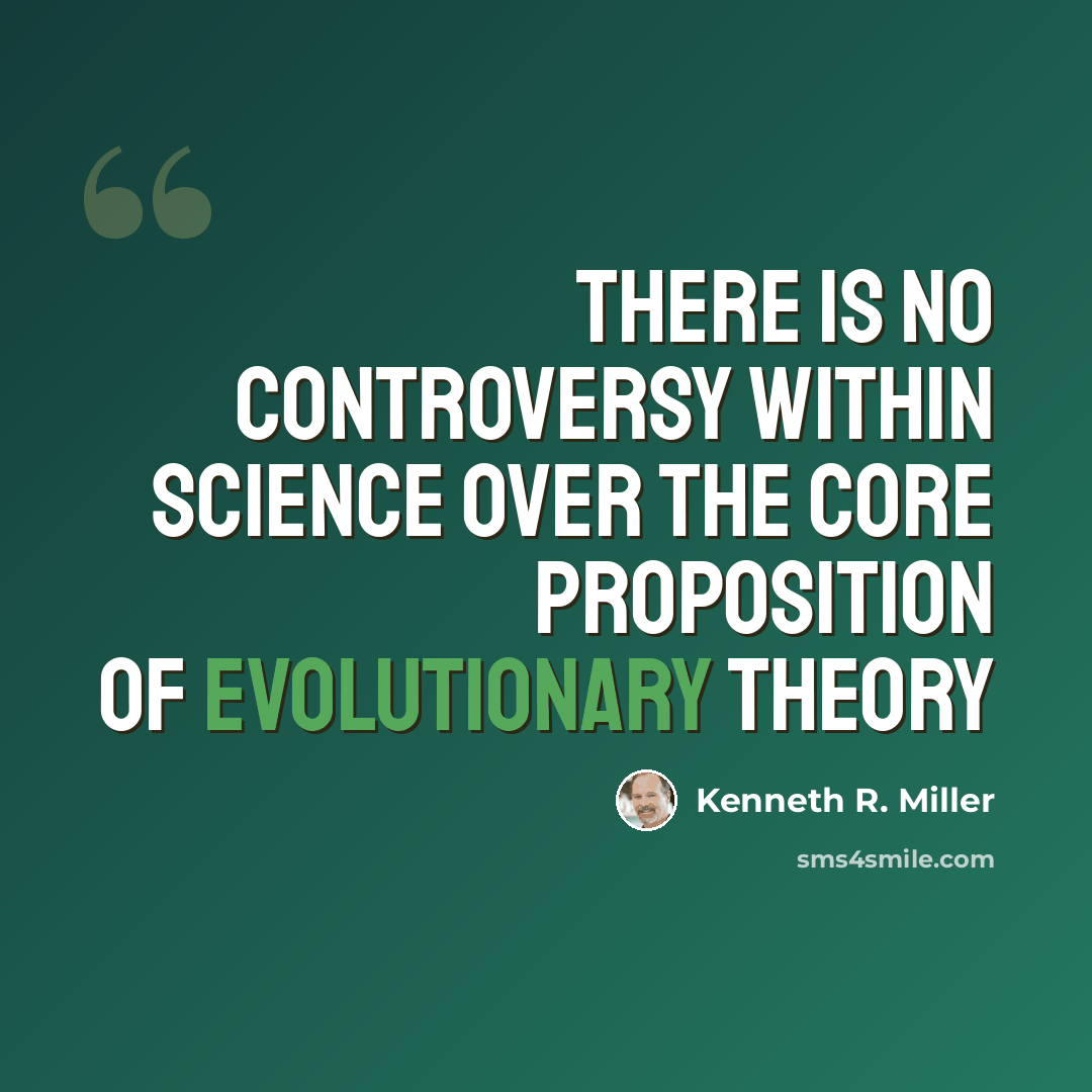 “There is no controversy within science over the core proposition of evolutionary theory” quote by Kenneth R. Miller