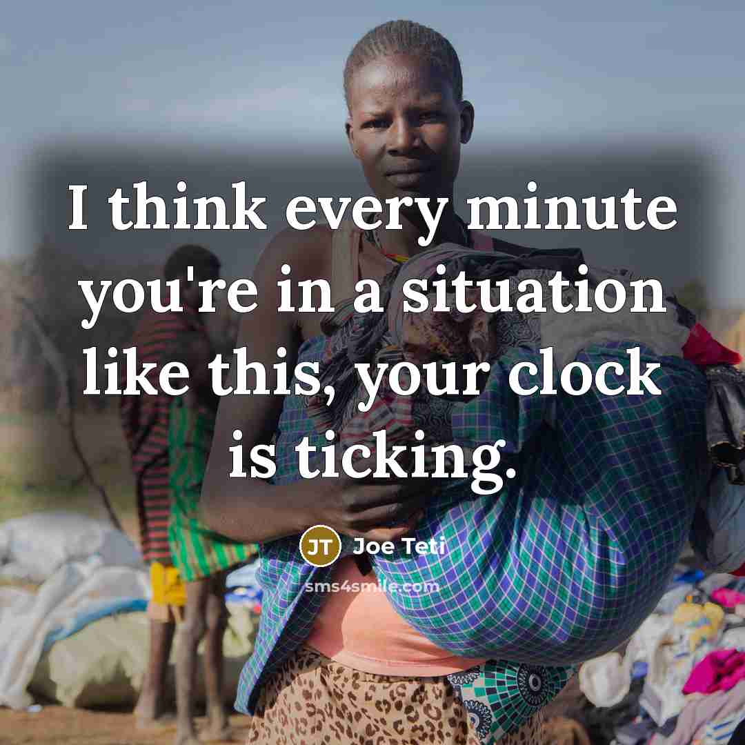 “I think every minute you're in a situation like this, your clock is ticking.” quote by Joe Teti