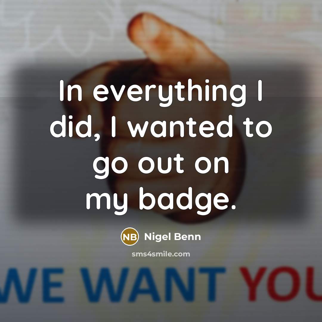 “In everything I did, I wanted to go out on my badge.” quote by Nigel Benn