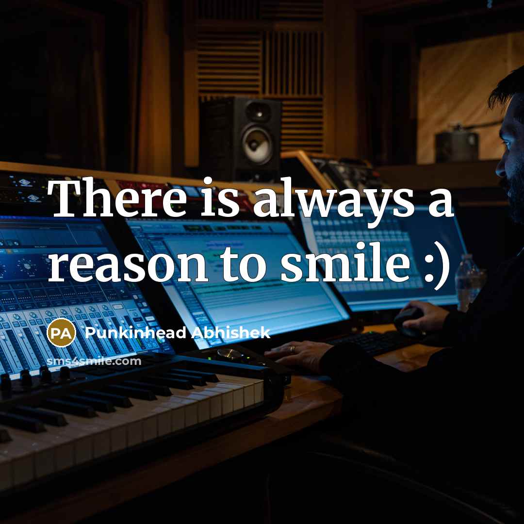 “There is always a reason to smile :)” quote by Punkinhead Abhishek
