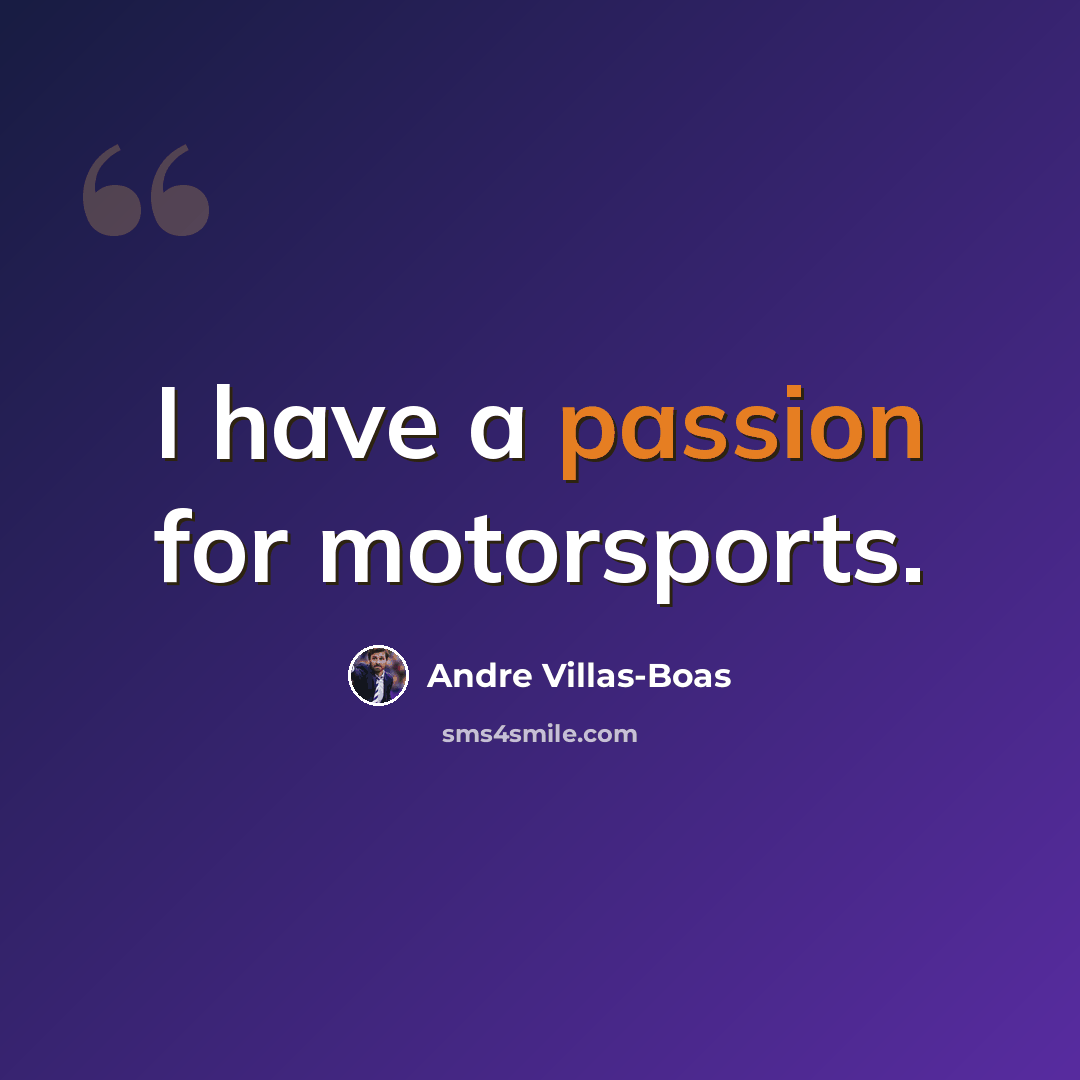 “I have a passion for motorsports.” quote by Andre Villas-Boas