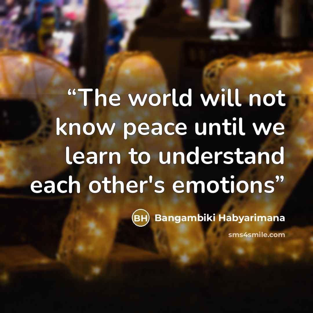 “The world will not know peace until we learn to understand each other's emotions” quote by Bangambiki Habyarimana