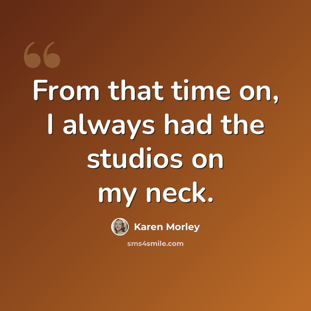 “From that time on, I always had the studios on my neck.” quote by Karen Morley