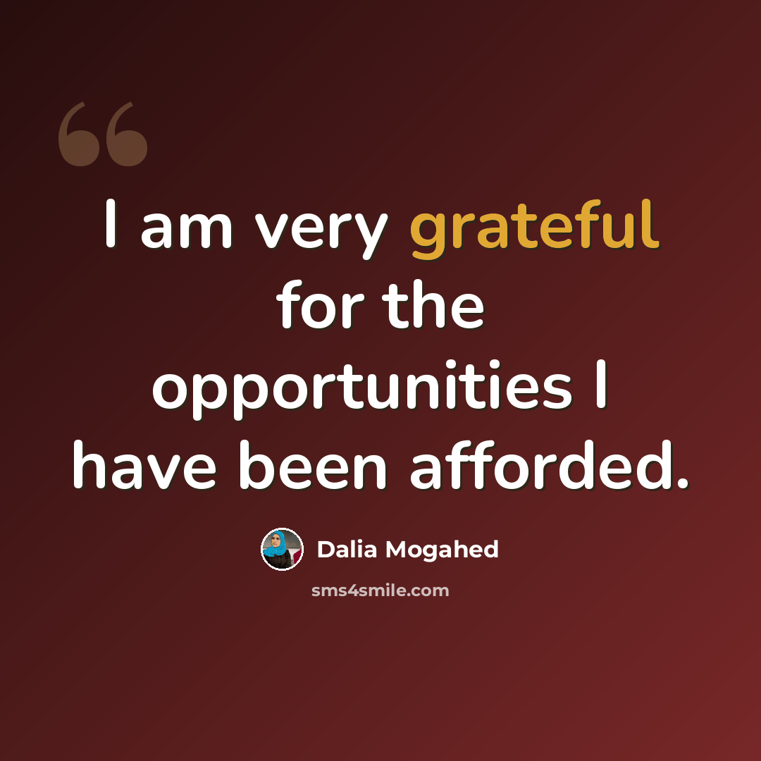 “I am very grateful for the opportunities I have been afforded.” quote by Dalia Mogahed