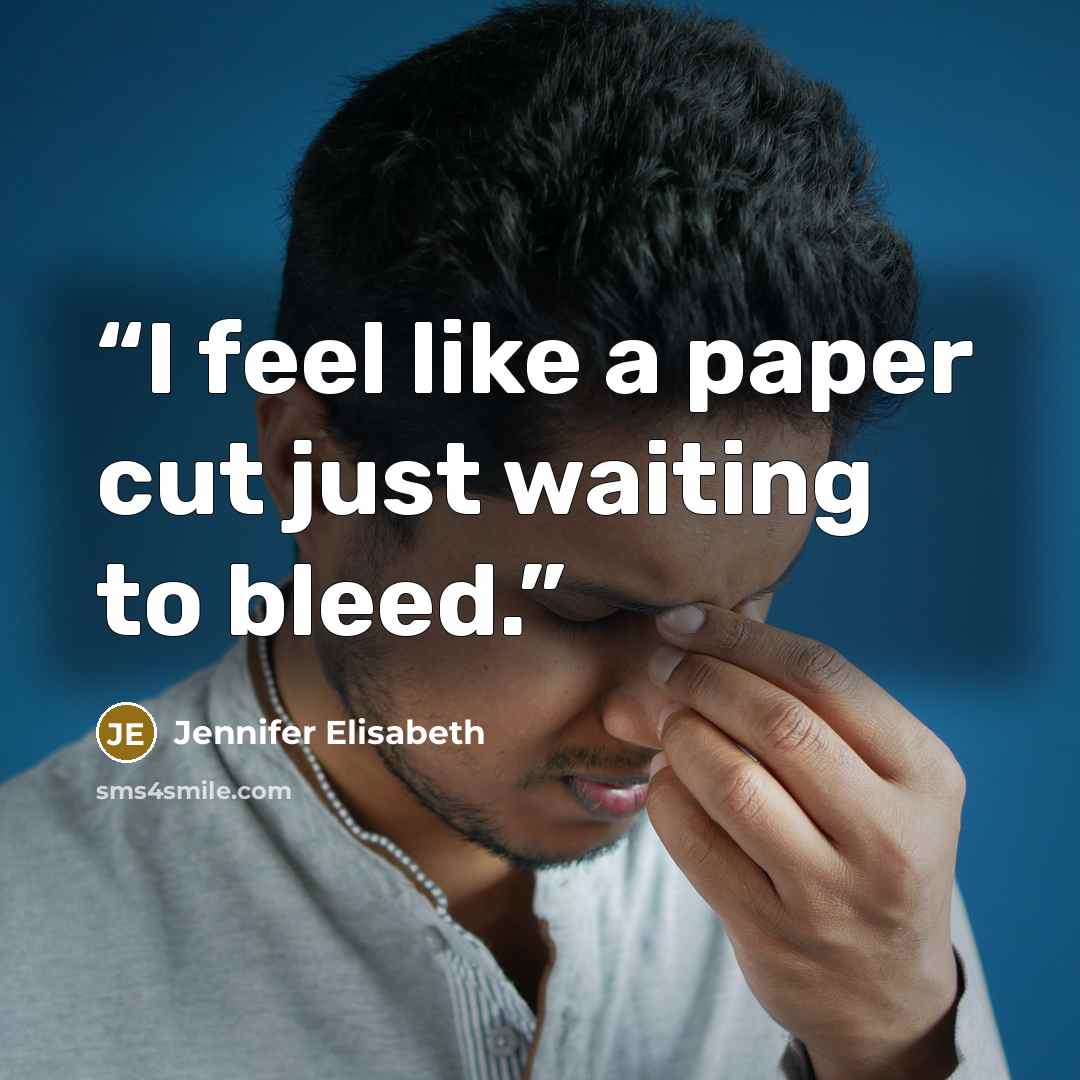 “I feel like a paper cut just waiting to bleed.” quote by Jennifer Elisabeth