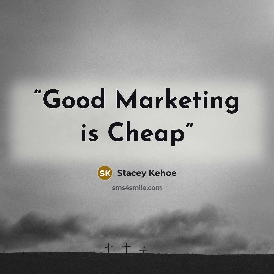 “Good Marketing is Cheap” quote by Stacey Kehoe