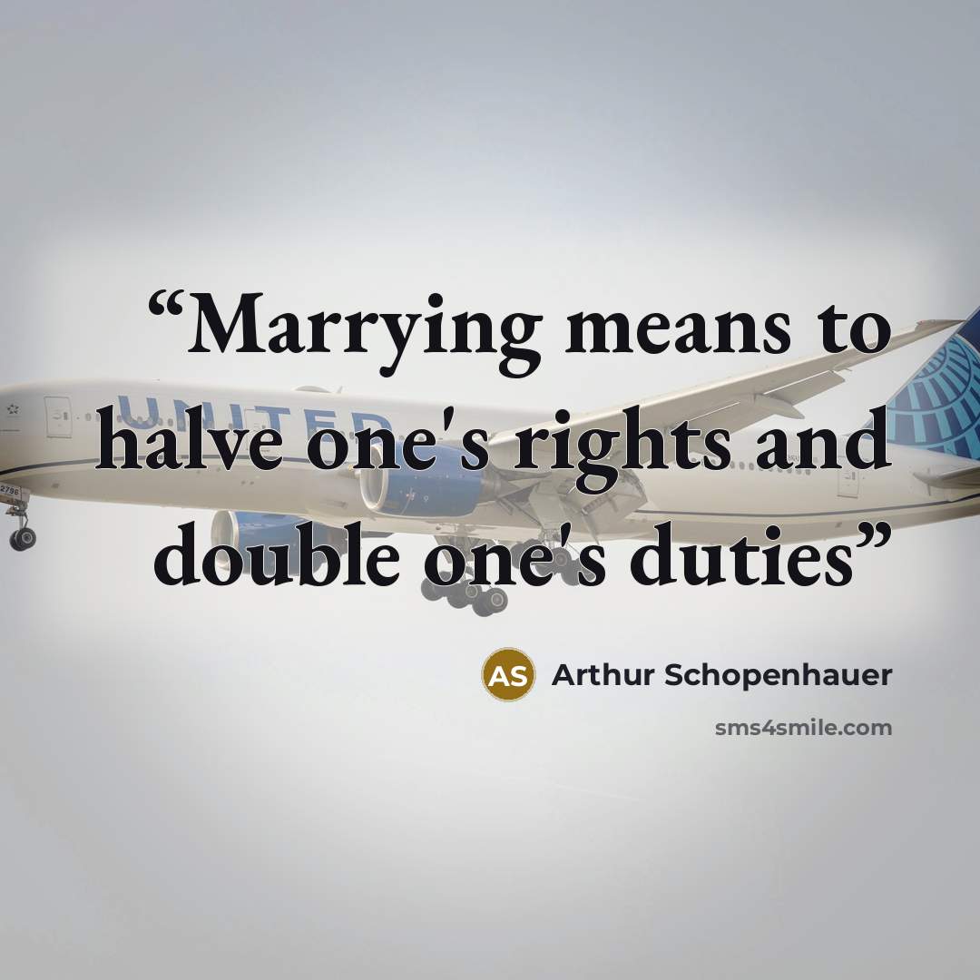 “Marrying means to halve one's rights and double one's duties” quote by Arthur Schopenhauer
