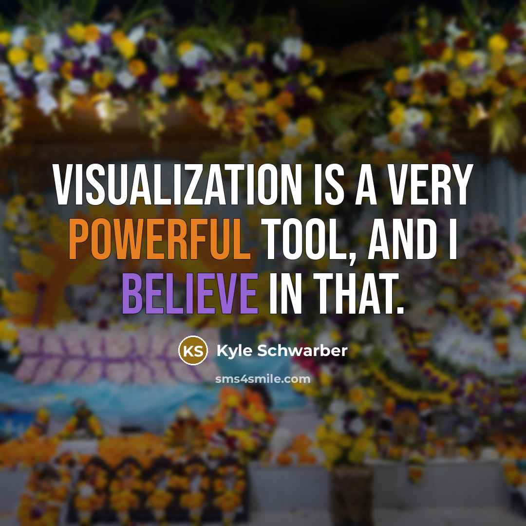 “Visualization is a very powerful tool, and I believe in that.” quote by Kyle Schwarber