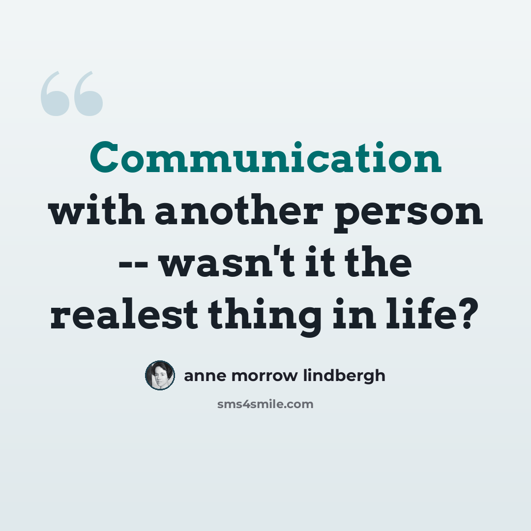“Communication with another person -- wasn't it the realest thing in life?” quote by Anne Morrow Lindbergh