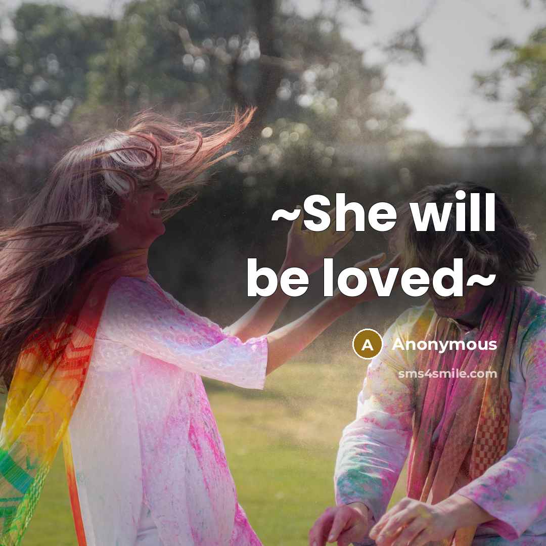 “~She will be loved~” quote by Anonymous