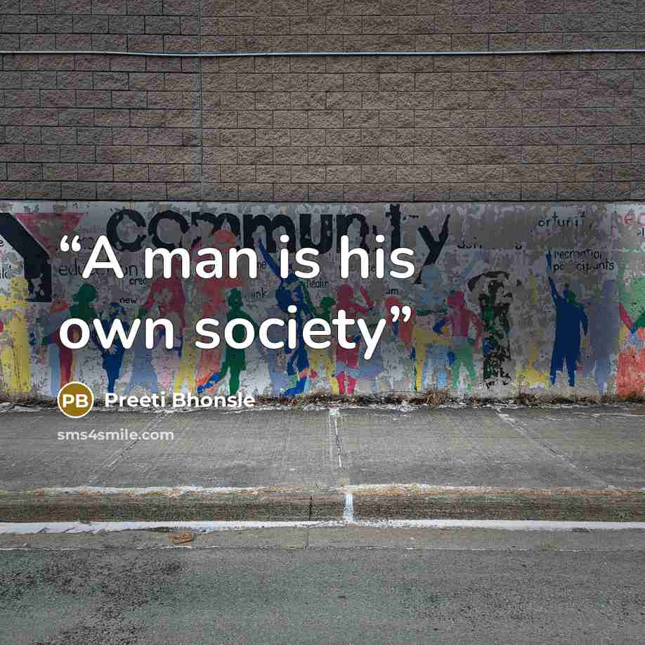“A man is his own society” quote by Preeti Bhonsle