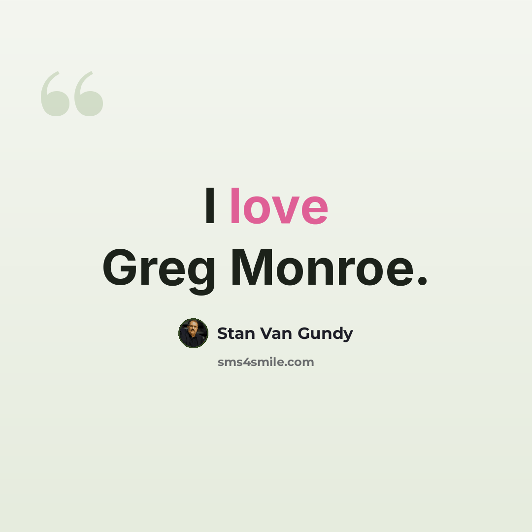 “I love Greg Monroe.” quote by Stan Van Gundy