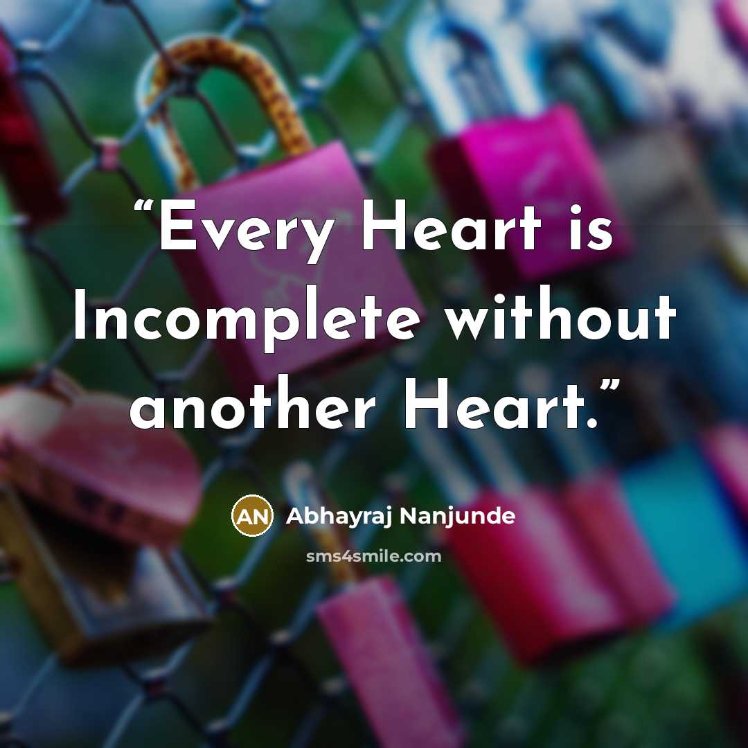 “Every Heart is Incomplete without another Heart.” quote by Abhayraj Nanjunde