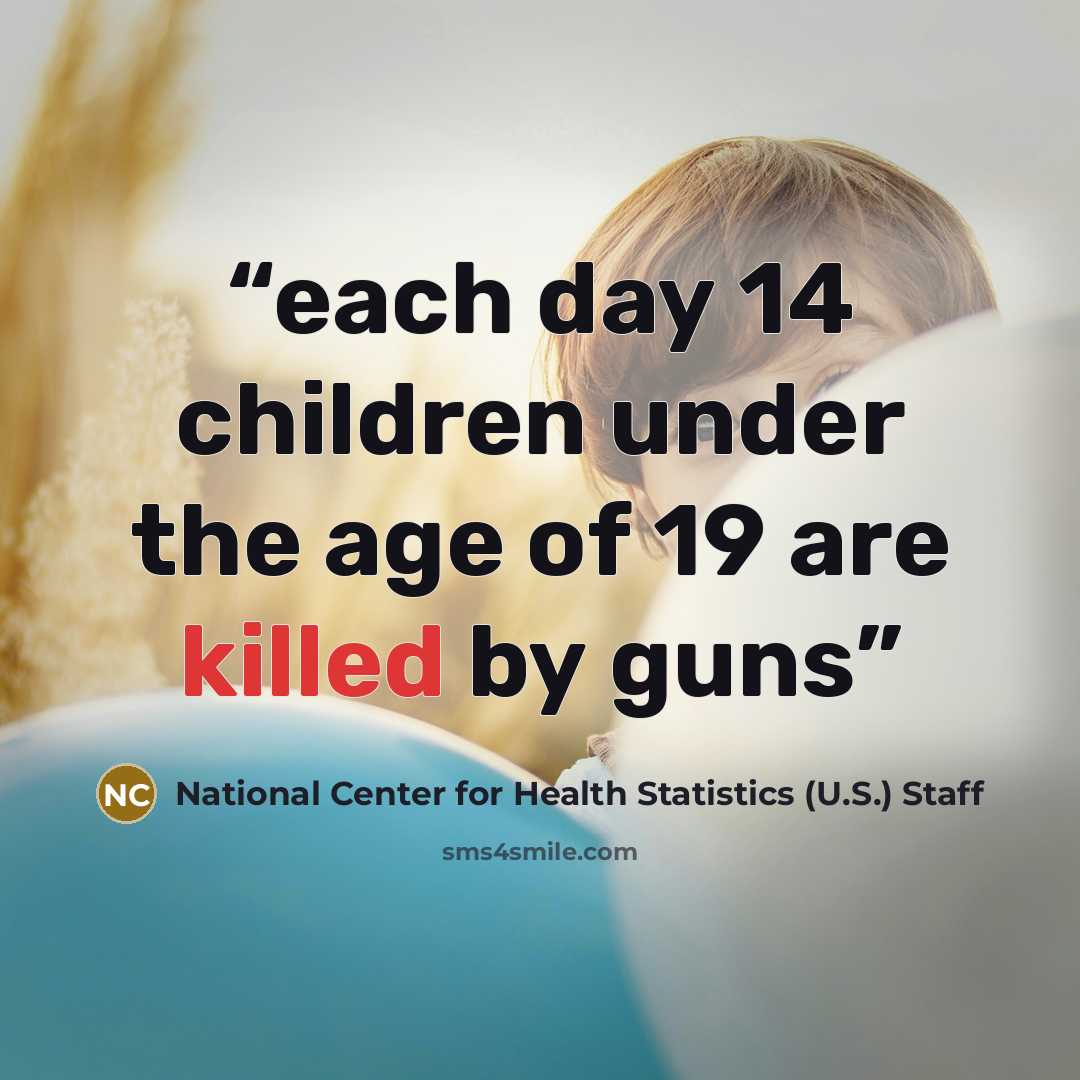 “each day 14 children under the age of 19 are killed by guns” quote by National Center for Health Statistics (U.S.) Staff