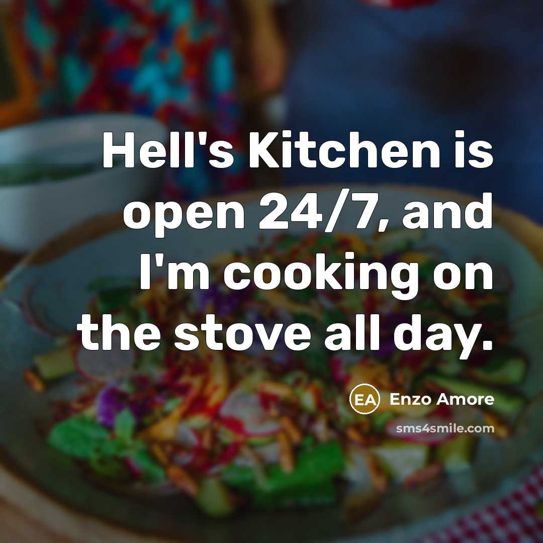“Hell's Kitchen is open 24/7, and I'm cooking on the stove all day.” quote by Enzo Amore