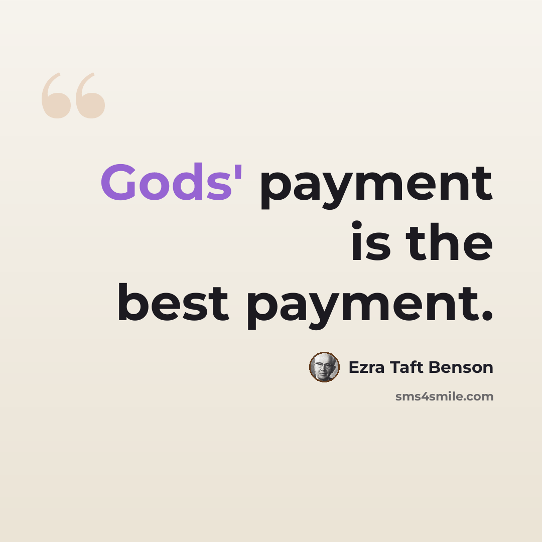 “Gods' payment is the best payment.” quote by Ezra Taft Benson