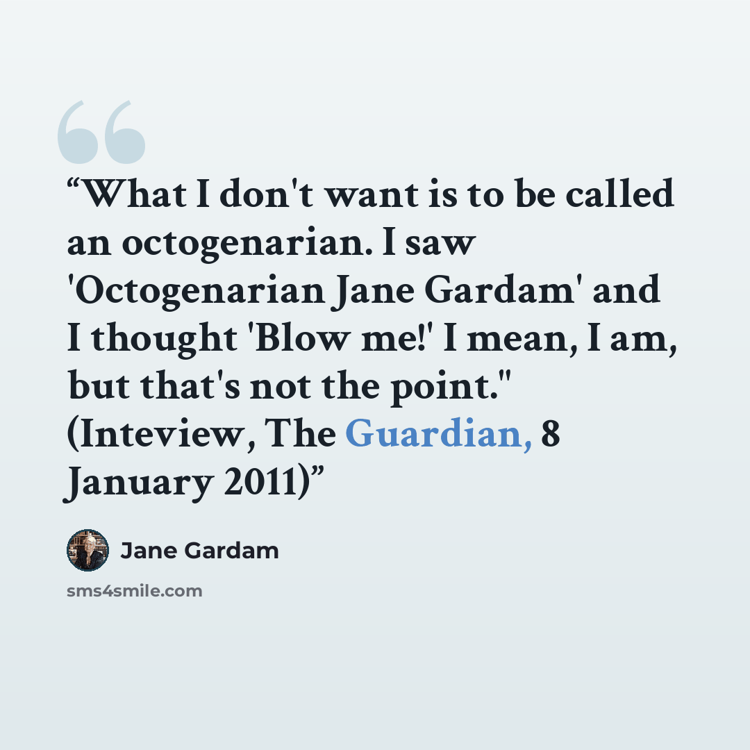“What I don't want is to be called an octogenarian. I saw 'Octogenarian Jane Gardam' and I thought 'Blow me!' I mean, I am, but that's not the point." (Inteview, The Guardian, 8 January 2011)” quote by Jane Gardam