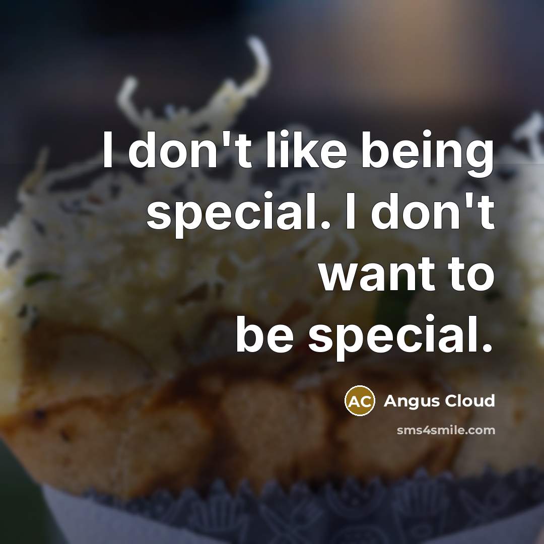 “I don't like being special. I don't want to be special.” quote by Angus Cloud