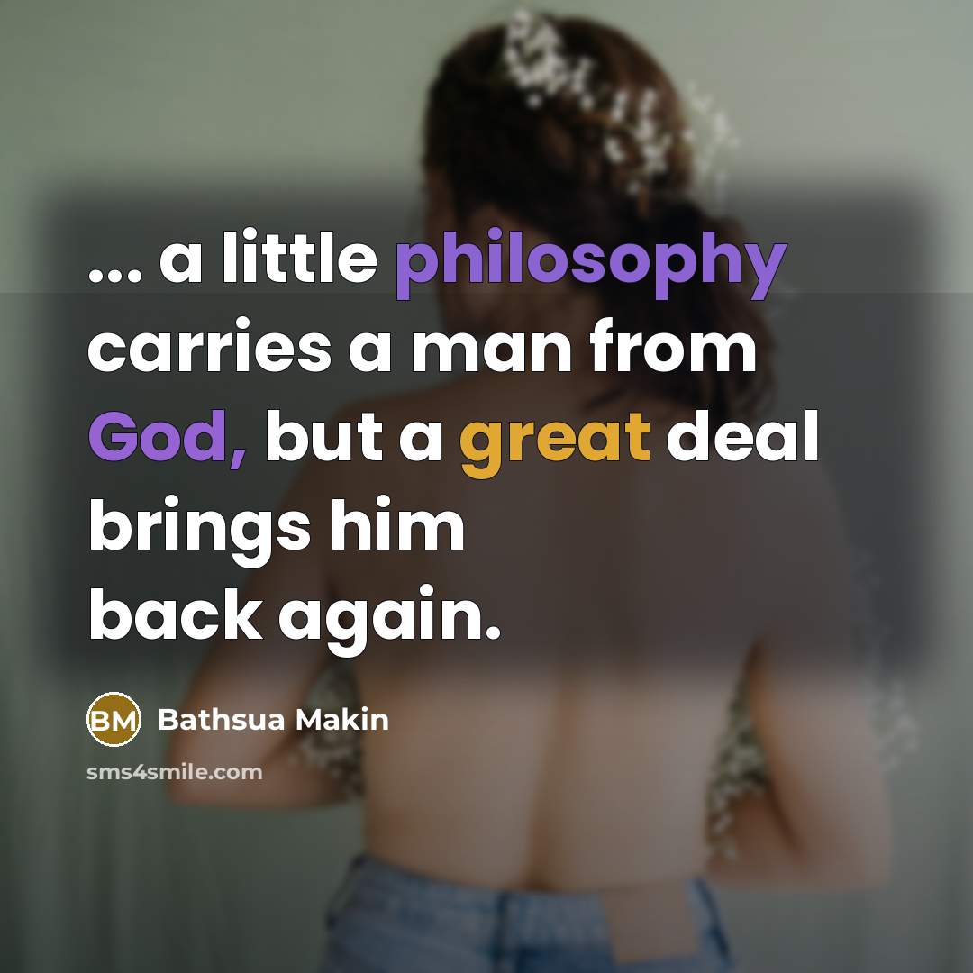 “... a little philosophy carries a man from God, but a great deal brings him back again.” quote by Bathsua Makin