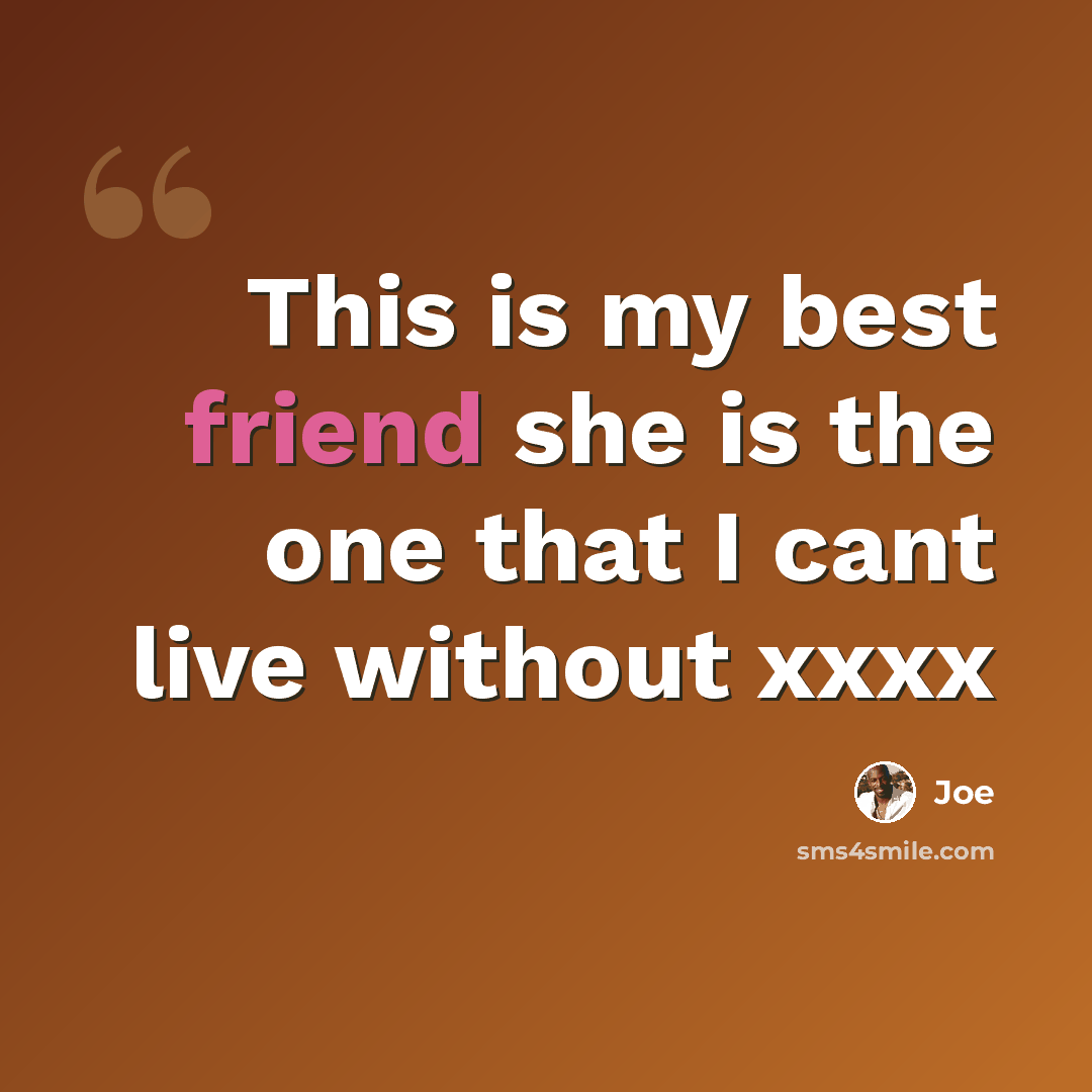 “This is my best friend she is the one that I cant live without xxxx” quote by Joe
