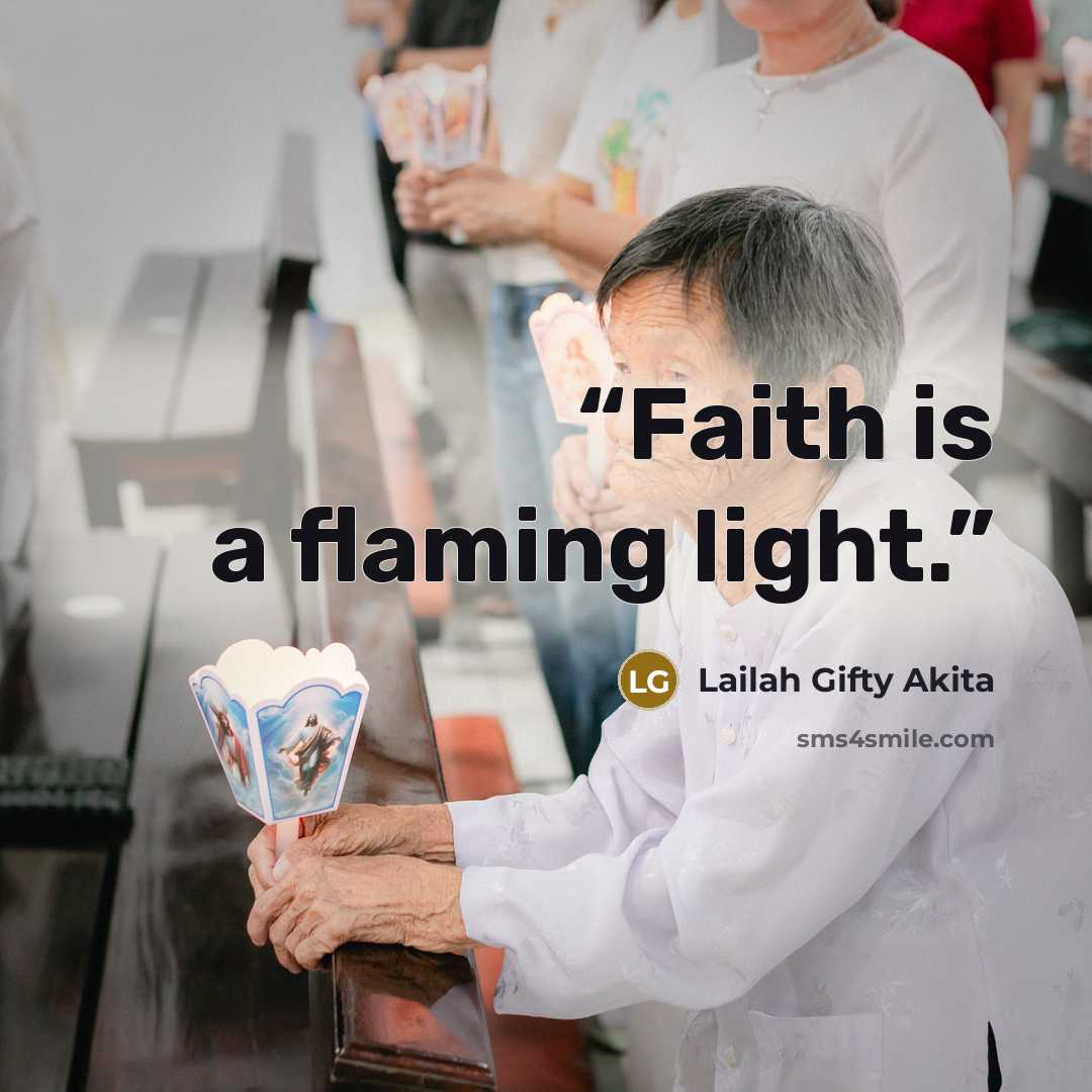 “Faith is a flaming light.” quote by Lailah Gifty Akita