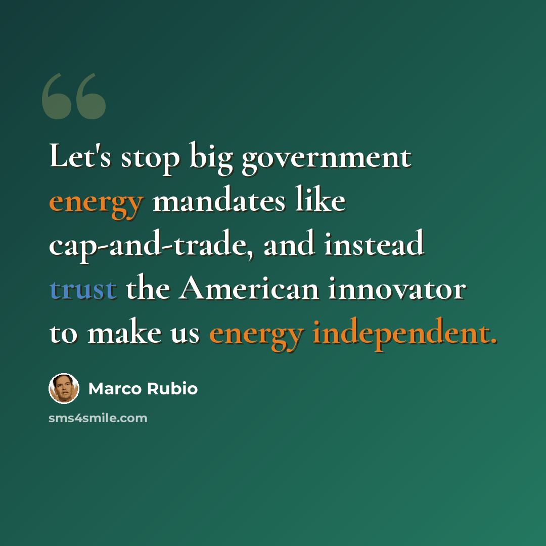 “Let's stop big government energy mandates like cap-and-trade, and instead trust the American innovator to make us energy independent.” quote by Marco Rubio