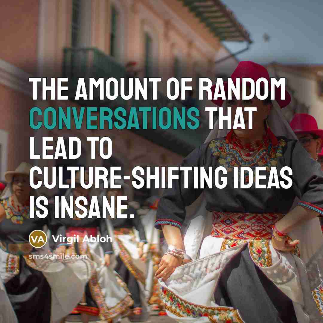 “The amount of random conversations that lead to culture-shifting ideas is insane.” quote by Virgil Abloh